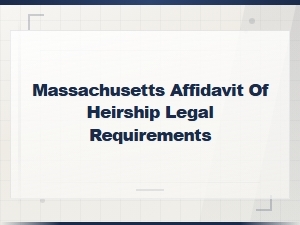 Massachusetts Affidavit of Heirship Requirements