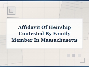 Contesting an Affidavit of Heirship in Massachusetts