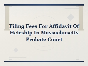 Filing Fees for Affidavit of Heirship in Massachusetts