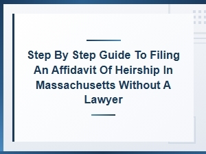 Filing an Affidavit of Heirship in Ma: Costs & Timeline