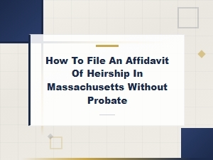 How to File an Affidavit of Heirship in Massachusetts