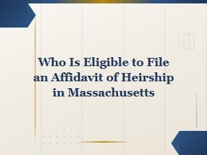 Who Can File an Affidavit of Heirship in Massachusetts
