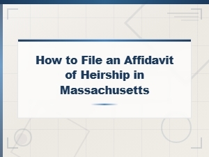 Filing an Affidavit of Heirship in Massachusetts